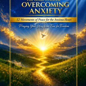 The Lord's Prayer for Overcoming Anxiety